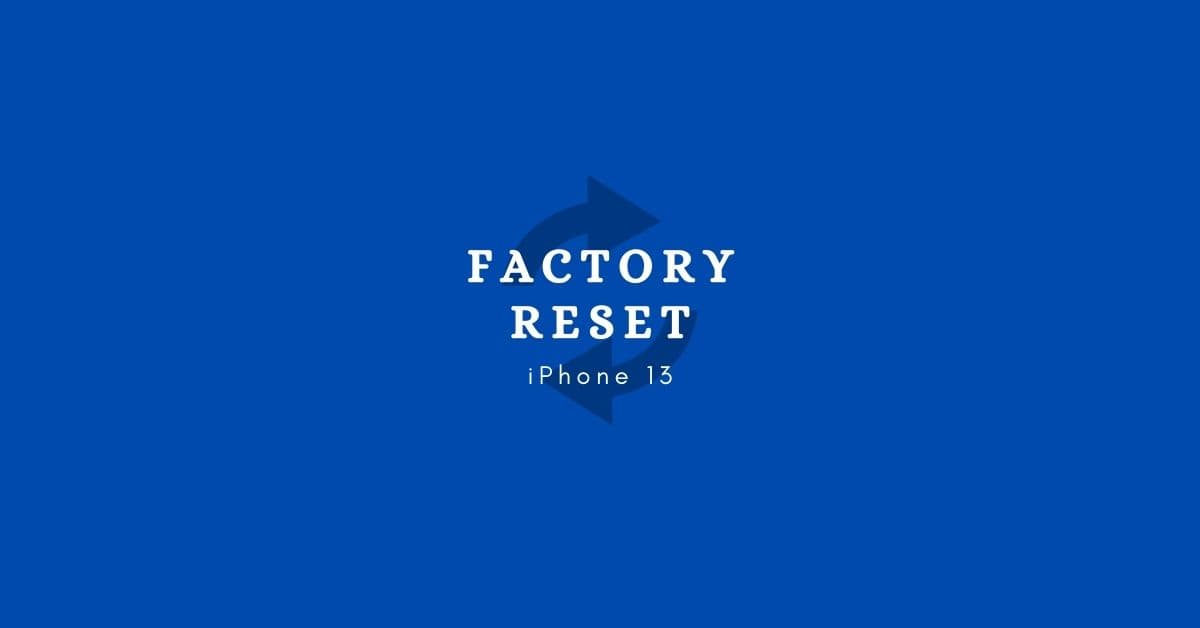 How to factory reset iPhone 13