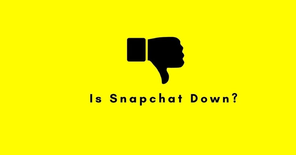 Snapchat is down?