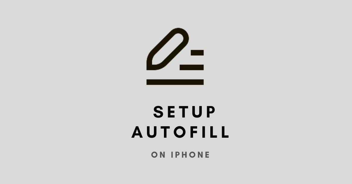 set up autofill on iPhone