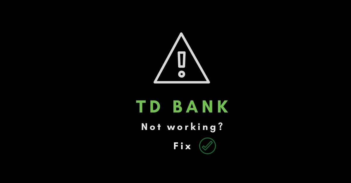 TD bank not working