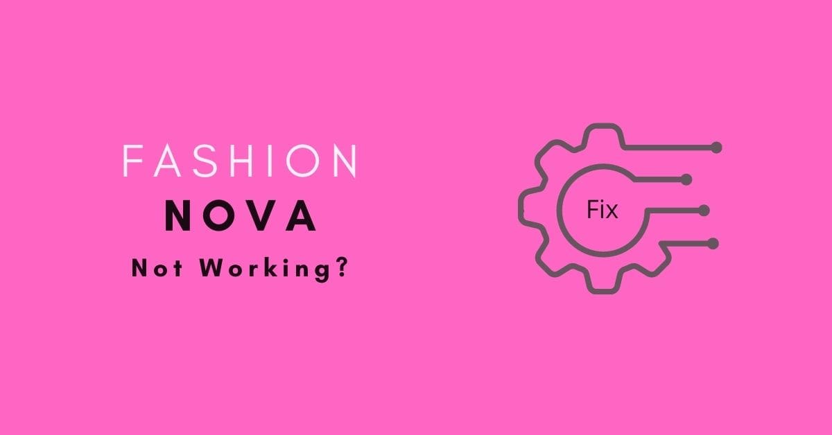 Fashion nova not working